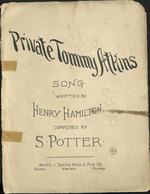 Private Tommy Atkins. Song written by Henry Hamilton, composed by S. Potter.